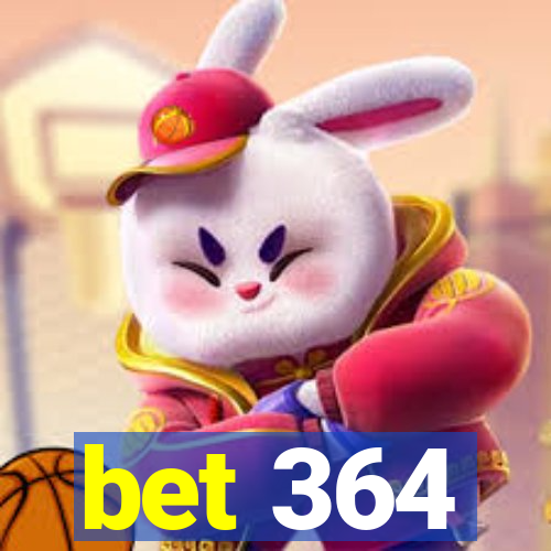 bet 364